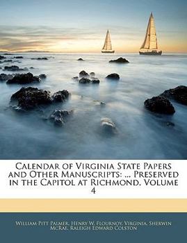 Paperback Calendar of Virginia State Papers and Other Manuscripts: ... Preserved in the Capitol at Richmond, Volume 4 Book