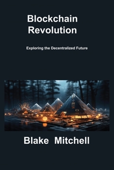 Paperback Blockchain Revolution: Exploring the Decentralized Future Book