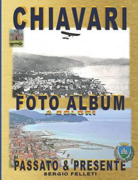 Paperback Chiavari - Foto Album a Colori: Passato & Presente [Italian] Book