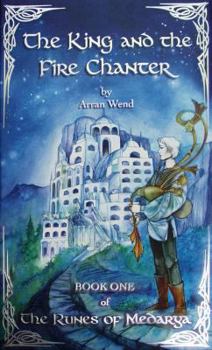 Hardcover The King and the Fire Chanter (The Runes of Medarya) Book