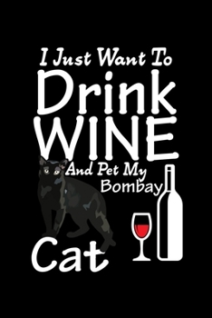 I Just Want to Drink Bombay Cat : 120 Pages 6X9 Inch