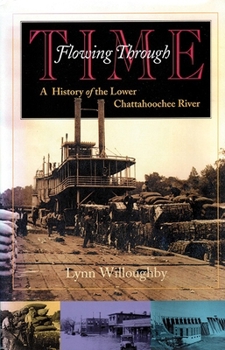 Hardcover Flowing Through Time: A History of the Lower Chattahoochee River Book