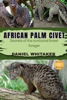African Palm Civet: Secrets of the nocturnal forest forger