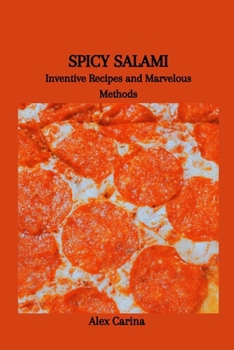 Paperback Spicy Salami: Inventive Recipes and Marvelous Methods Book