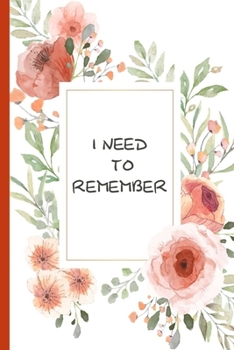 Paperback I Need to Remember: Notebook for Passwords - Website Organizer - Login ID Logbook - Modern Flower Design Book