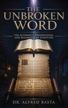 Hardcover The Unbroken Word: A Documentary Case for Biblical Authority (Creation for Adults - Encyclopaedia) Book