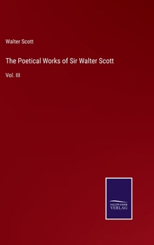 Hardcover The Poetical Works of Sir Walter Scott: Vol. III Book