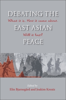 Hardcover Debating the East Asian Peace: What It Is. How It Came About. Will It Last? Book