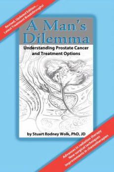 Paperback A Man's Dilemma: Understanding Prostate Cancer and Treatment Options Book