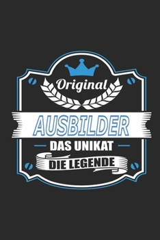 Original Ausbilder Das Unikat Die Legende: Notizbuch, Geschenk Buch mit 110 linierten Seiten (German Edition)
