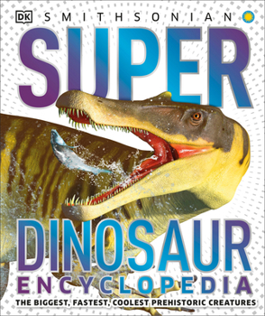Hardcover Super Dinosaur Encyclopedia: The Biggest, Fastest, Coolest Prehistoric Creatures Book