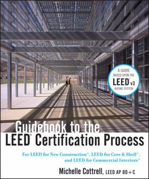 Hardcover Guidebook to the Leed Certification Process: For Leed for New Construction, Leed for Core and Shell, and Leed for Commercial Interiors Book