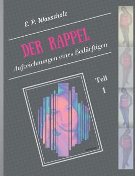Paperback Der Rappel: Aufzeichnungen eines Bed?rftigen - Teil 1 [German] Book