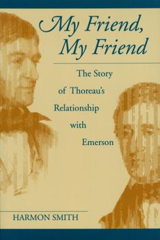 Paperback My Friend, My Friend: The Story of Thoreau's Relationship with Emerson Book