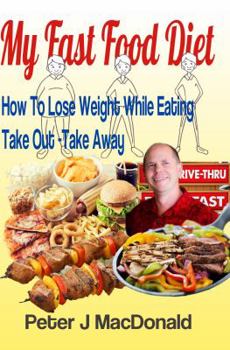 Paperback How To Lose Weight While Eating Take Out - TakeAway: My Fast Food Diet Book