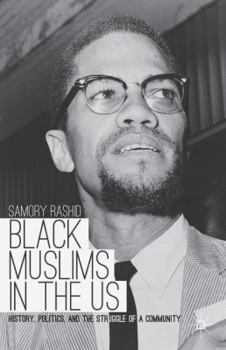 Paperback Black Muslims in the US: History, Politics, and the Struggle of a Community Book