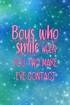 Boys Who Smile When You Two Make Eye Contact: All Purpose 6x9 Blank Lined Notebook Journal Way Better Than A Card Trendy Unique Gift Blue Universe Boys