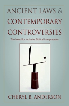 Hardcover Ancient Laws and Contemporary Controversies: The Need for Inclusive Biblical Interpretation Book