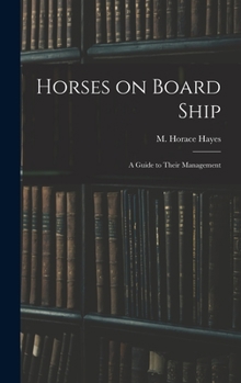 Hardcover Horses on Board Ship; A Guide to Their Management Book