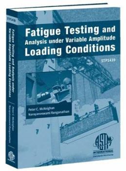 Hardcover Fatigue Testing and Analysis Under Variable Amplitude Loading Conditions: Book