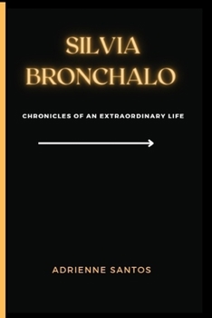 Paperback Silvia Bronchalo: Chronicles of an Extraordinary Life Book