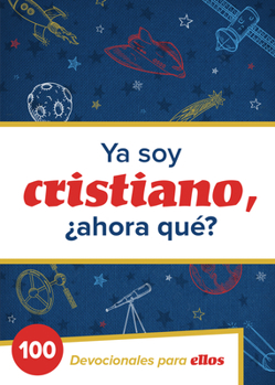Paperback YA Soy Cristiano-?Ahora Qu??: 100 Devocionales Para Ellos [Spanish] Book