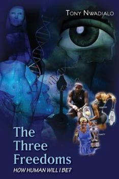 Paperback The Three Freedoms: Vol 1: How Human will I be... Book