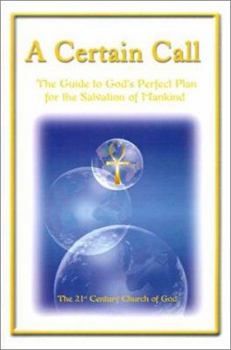 Paperback A Certain Call: The Guide to God's Perfect Plan for the Salvation of Mankind Book