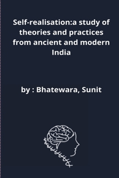 Paperback Self-realisation: a study of theories and practices from ancient and modern India Book