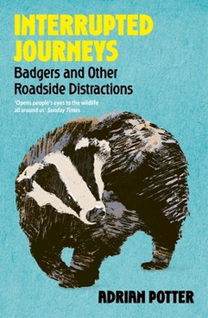 Paperback Interrupted Journeys: Badgers and Other Roadside Distractions Book
