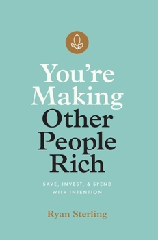 Hardcover You're Making Other People Rich: Save, Invest, and Spend with Intention Book