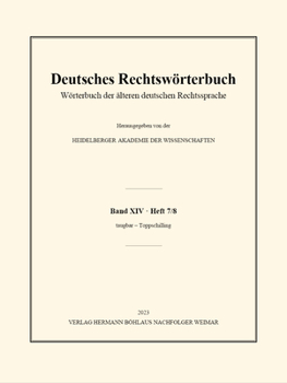 Deutsches Rechtswörterbuch: Wörterbuch Der Älteren Deutschen Rechtssprache. Band XIV, Heft 7/8 - Taugbar - Toppschilling