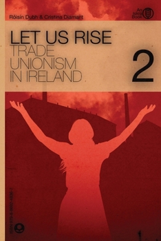 Paperback Let Us Rise: Volume 2 (Trade Unionism in Ireland) Book