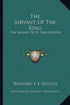 Paperback The Servant Of The King: The Legend Of St. Christopher Book