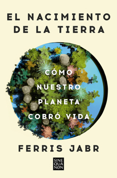 El Nacimiento de la Tierra / Becoming Earth: How Our Planet Came to Life