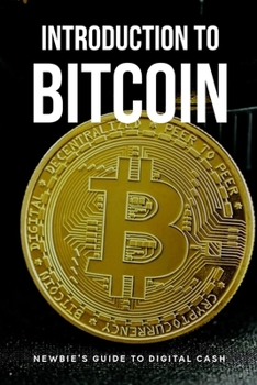 Paperback Introduction To Bitcoin: Newbie's Guide To Digital Cash: How To Sell Bitcon Book