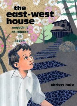 Hardcover The East-West House: Noguchi's Childhood in Japan Book