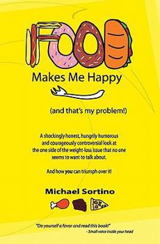 Paperback Food Makes Me Happy: (And That's My Problem!) Book