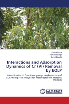 Paperback Interactions and Adsorption Dynamics of Cr (VI) Removal by EOLP Book