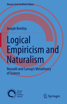 Hardcover Logical Empiricism and Naturalism: Neurath and Carnap's Metatheory of Science Book
