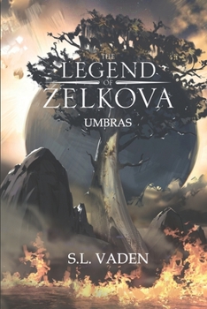 The Legend of Zelkova: Umbras - Book #2 of the Legend of Zelkova