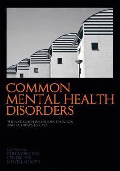 Paperback Common Mental Health Disorders: The Nice Guideline on Identification and Pathways to Care Book