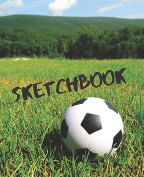 Football Soccer Field Lover Sports Gift Sketchbook for Drawing Coloring or Writing Journal (Creative Scribble Doodle Book)