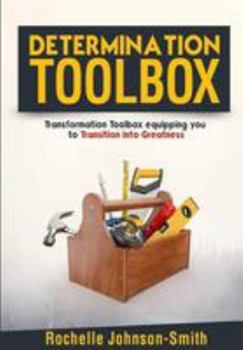 Paperback Determination Toolbox: Transformation Toolbox Equipping You to Transition Into Greatness Book