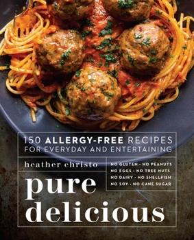 Paperback Pure Delicious: 150 Allergy-Free Recipes for Everyday and Entertaining: A Cookbook Book