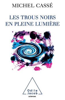 Paperback Luminous Black Holes / Les Trous noirs en pleine lumière [French] Book