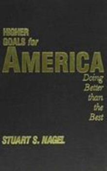 Hardcover Higher Goals for America: Doing Better Than the Best Book