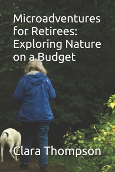 Paperback Microadventures for Retirees: Exploring Nature on a Budget Book