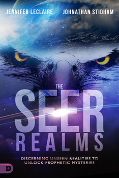 Paperback The Seer Realms: Discerning Unseen Realities to Unlock Prophetic Mysteries Book