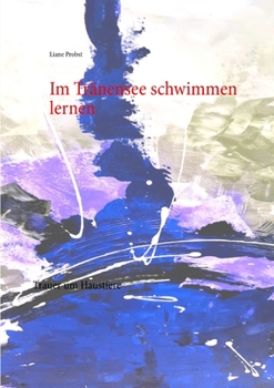Paperback Im Tränensee schwimmen lernen: Trauer um Haustiere [German] Book